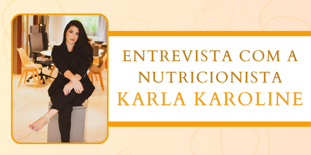 Entrevista com a nutricionista Karla Karoline: