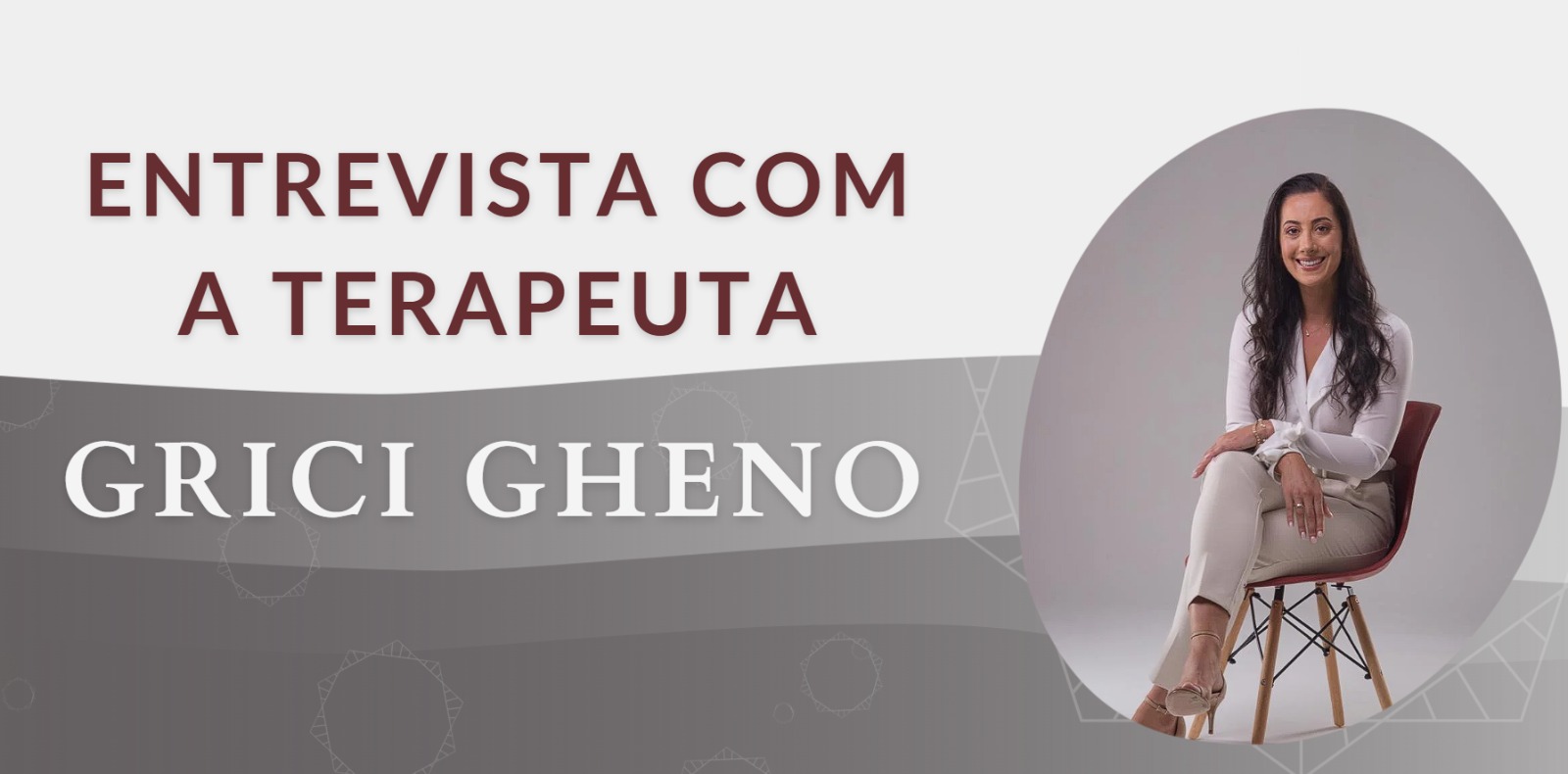 Entrevista com a terapeuta Grici Gheno.