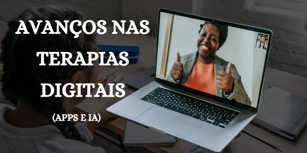 Avanços nas terapias digitais: a importância de aplicativos e inteligência artificial no alívio dos sintomas psicológicos